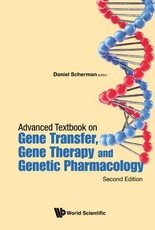 Advanced Textbook on Gene Transfer, Gene Therapy and Genetic Pharmacology: Principles, Delivery and Pharmacological and Biomedical Applications of Nucleotide-Based Therapies (Second Edition)
