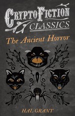 The Ancient Horror (Cryptofiction Classics - Weird Tales of Strange Creatures)