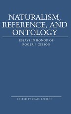 Naturalism, Reference and Ontology; Essays in Honor of Roger F. Gibson