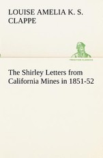 The Shirley Letters from California Mines in 1851-52