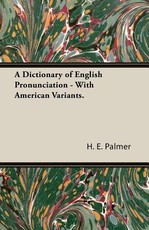 A Dictionary of English Pronunciation - With American Variants.