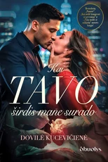 KAI TAVO ŠIRDIS MANE SURADO. Meilės romanas apie antrą šansą ir nenuspėjamą likimą