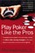 Play Poker Like the Pros