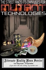 Street Finds Its Own Uses for Mutant Technologies