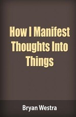 How I Manifest Thoughts Into Things
