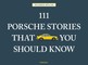 111 Porsche Stories that you should know