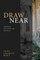 Draw Near