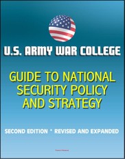 U.S. Army War College Guide to National Security Policy and Strategy: Second Edition, Revised and Expanded