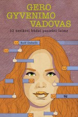 Gero gyvenimo vadovas. 52 netikėti būdai pasiekti laimę