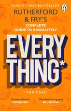 Rutherford and Fry's Complete Guide to Absolutely Everything (Abridged)