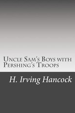 Uncle Sam's Boys with Pershing's Troops