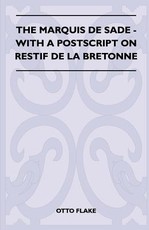 The Marquis de Sade - With a PostScript on Restif de la Bretonne