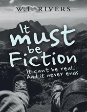 It Must Be Fiction: It Can't Be Real... and It Never Ends