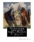 The Story of King Arthur and His Knights, By Howard Pyle ( illustrated )
