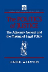 Clayton, C: Politics of Justice: Attorney General and the Ma