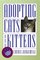 Adopting Cats and Kittens: A Care and Training Guide