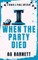 When The Party Died: More murder, more mystery