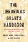 The Librarian's Grants Handbook