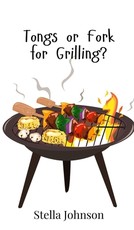 Tongs or Fork for Grilling?