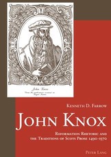 John Knox; Reformation Rhetoric and the Traditions of Scots Prose 1490-1570