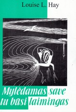 Mylėdamas save tu būsi laimingas