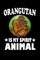 Orangutan Is My Spirit Animal