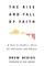 The Rise and Fall of Faith