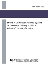 Effects of Distribution Planning Systems on the Cost of Delivery in Unique Make-to-Order Manufacturing