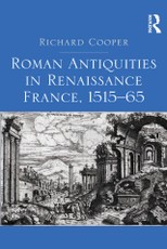 Roman Antiquities in Renaissance France, 1515-65