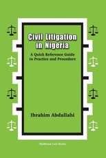 Civil Litigation in Nigeria. A Quick Reference Guide to Practice and Procedure