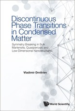 Discontinuous Phase Transitions in Condensed Matter: Symmetry Breaking in Bulk Martensite, Quasiperiodic and Low-Dimensional Nanostructures