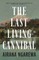 The Last Living Cannibal