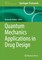 Quantum Mechanics Applications in Drug Design
