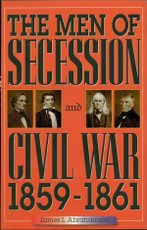 The Men of Secession and Civil War, 1859-1861