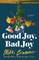 Good Joy, Bad Joy