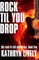 Rock Til You Drop