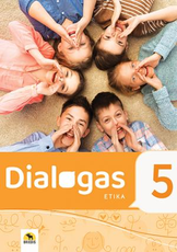 Dialogas 5. Etikos vadovėlis 5 klasei. 2022 m. BUP Dialogas 5. Etikos vadovėlis 5 klasei. 2022 m. BUP
