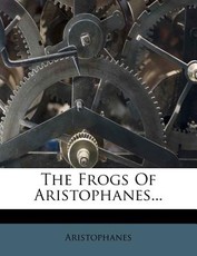 The Frogs of Aristophanes...
