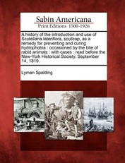 A History of the Introduction and Use of Scutellaria Lateriflora, Scullcap, as a Remedy for Preventing and Curing Hydrophobia