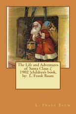 The Life and Adventures of Santa Claus .( 1902 )children's book, by