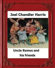 Uncle Remus and His Friends (1892) by