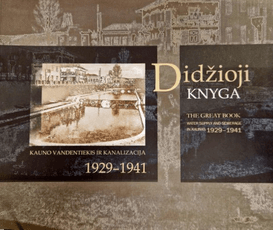 Didžioji knyga. Kauno vandentiekis ir kanalizacija 1929–1941