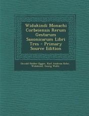 Widukindi Monachi Corbeiensis Rerum Gestarum Saxonicarum Libri Tres - Primary Source Edition