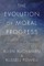 The Evolution of Moral Progress