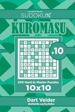 Sudoku Kuromasu - 200 Hard to Master Puzzles 10x10 (Volume 10)