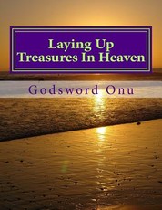 Laying Up Treasures In Heaven
