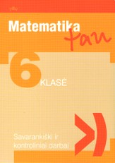 Matematika tau. 6 klasė. Savarankiški ir kontroliniai darbai