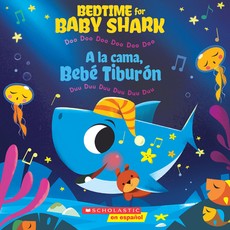 Bedtime for Baby Shark / a la Cama, BebÃ© TiburÃ³n (Bilingual)