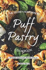 The Secret Homemade Puff Pastry Cookbook