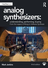 Analog Synthesizers: Understanding, Performing, Buying